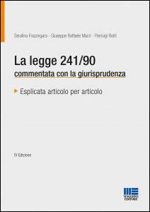 Libreria Il Flaminio Rimini La legge 241/90 - Commentata con la Giurisprudenza - SCONTO 5% -