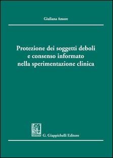 Libreria Il Flaminio Rimini Protezione dei soggetti deboli e consenso informato nella sperimentazione clinica - SCONTO 5% -