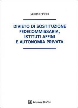 Libreria Il Flaminio Rimini Divieto di Sostituzione Fedecommissaria, Istituti Affini e Autonomia Privata